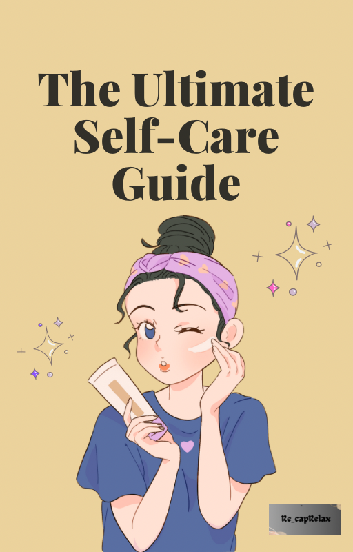 The Ultimate Self-Care Guide